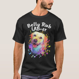 Belly Rub Laber  Labrador Retriever Humor Lab  1 T-Shirt