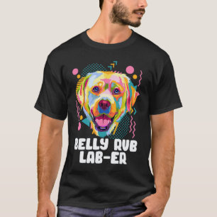 Belly Rub Laber Labrador Retriever Humour Lab T-Shirt