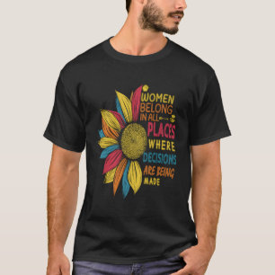 Belong In All Places Where Decisions Are Being Mad T-Shirt