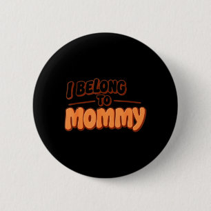 Belong to Mummy Cute Baby Mum Saying Outfit 6 Cm Round Badge
