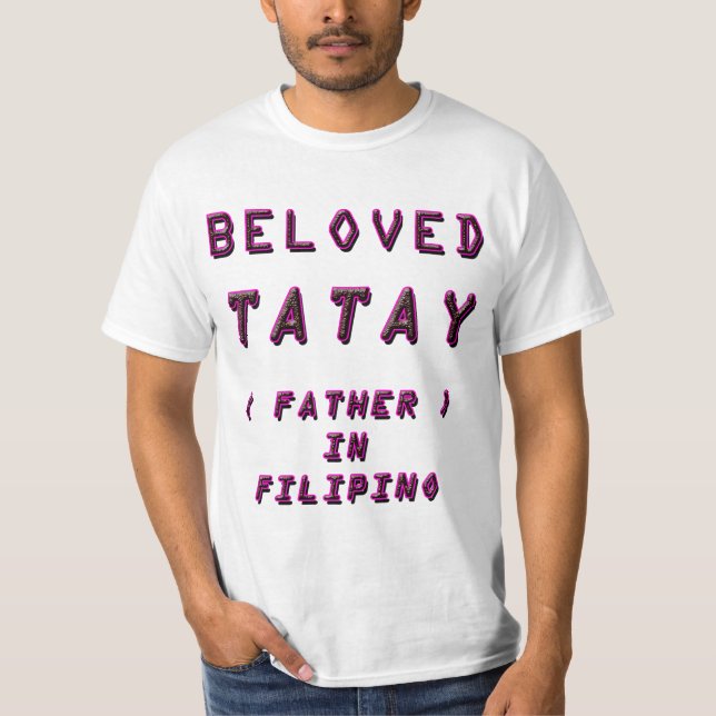 BELOVED TATAY, FATHER IN FILIPINO 1 T-Shirt (Front)