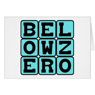 Below Zero, Very Cold