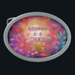 Belt Buckle Happiness is a Choice Floral Whimsical<br><div class="desc">Text can be edited to personalise. 
A positive message with a whimsical floral design on a belt buckle.</div>