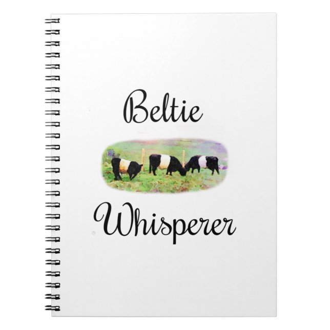 Beltie Whisperer Belted Galloway Cattle Funny Cows Notebook (Front)