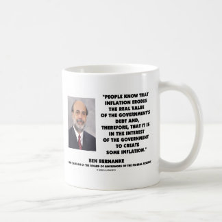 Ben Bernanke Inflation Erodes Real Value Govt Debt Coffee Mug