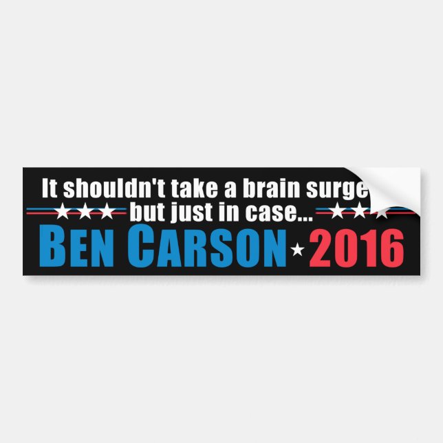 Ben Carson - It shouldn't take a brain surgeon Bumper Sticker (Front)