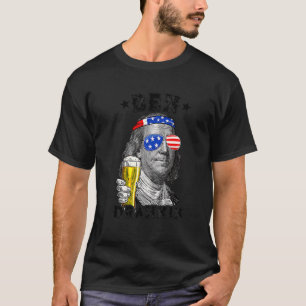 Ben Drankin 4th Of July Benjamin Franklin Drink B T-Shirt