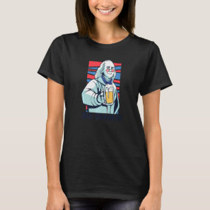 Ben Drankin Drinking Benjamin Franklin Meme July T-Shirt
