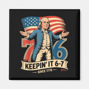 Ben Franklin 67 Meme Keen It 7-6 History Teacher S Magnet