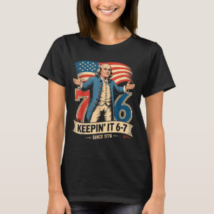 Ben Franklin 67 Meme Keepin It 7-6 History Teacher T-Shirt