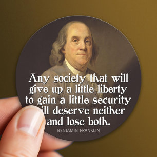 Ben Franklin: Any society that will give up a... Classic Round Sticker