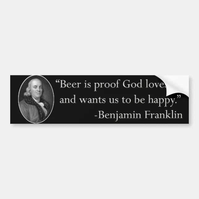 Ben Franklin Beer Quote Bumper Sticker Zazzle