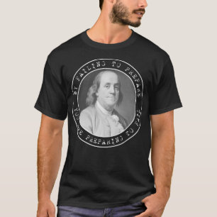 Ben Franklin Benjamin Franklin Quote Circles T-Shirt