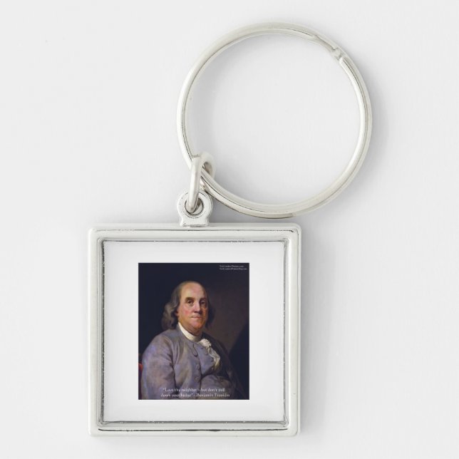 Ben Franklin "Love Thy Neibhbor But.." Quote Gifts Key Ring (Front)