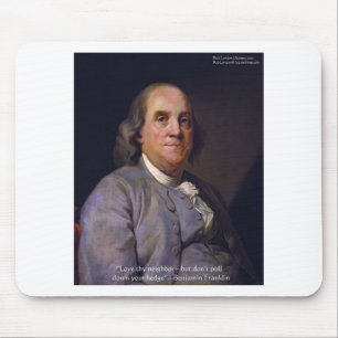 Ben Franklin "Love Thy Neibhbor But.." Quote Gifts Mouse Mat