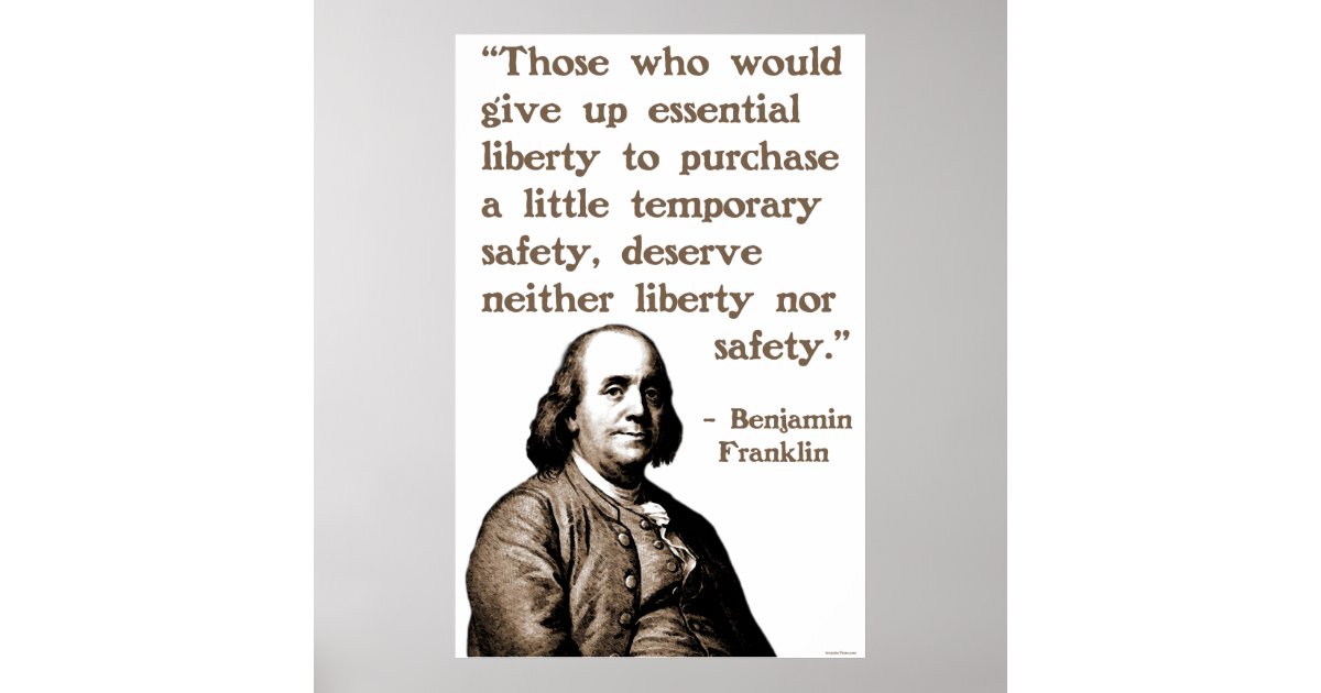 Giving Up Freedom For Safety Ben Franklin On Liberty And Safety Poster | Zazzle