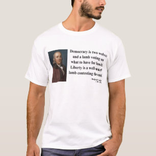 Ben Franklin Quote 2b T-Shirt