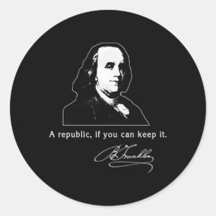 Ben Franklin Quote A Republic If You Can Keep It Classic Round Sticker