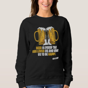 Ben Franklin Quote Beer Ale IPA Craft Brewer Sweatshirt