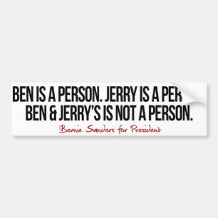 Ben is a person Jerry is a person - Bernie Sanders Bumper Sticker