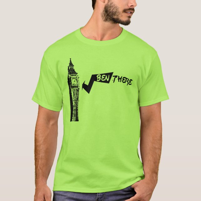 BEN THERE T-Shirt (Front)