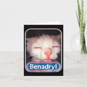 Benadryl Meme Cat Funny Cat Lovers Cat Mum Cat Dad Card