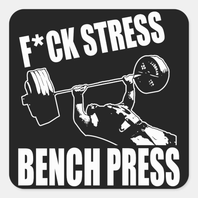 BENCH PRESS, F*CK STRESS - Workout Motivational Square Sticker (Front)