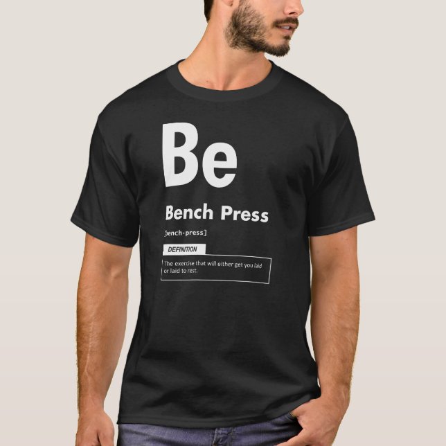 Bench Press - Periodic Table - Funny Gym Meme T-Shirt (Front)