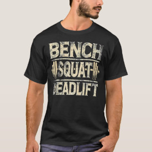 Bench Squat Deadlift Barbell Bodybuilding T-Shirt