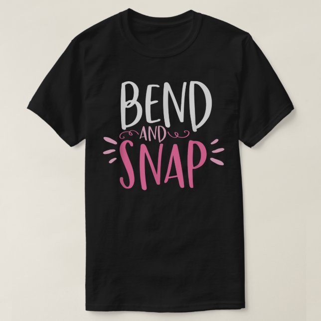 Bend and Snap Funny Shirt for Gym Workouts (Design Front)