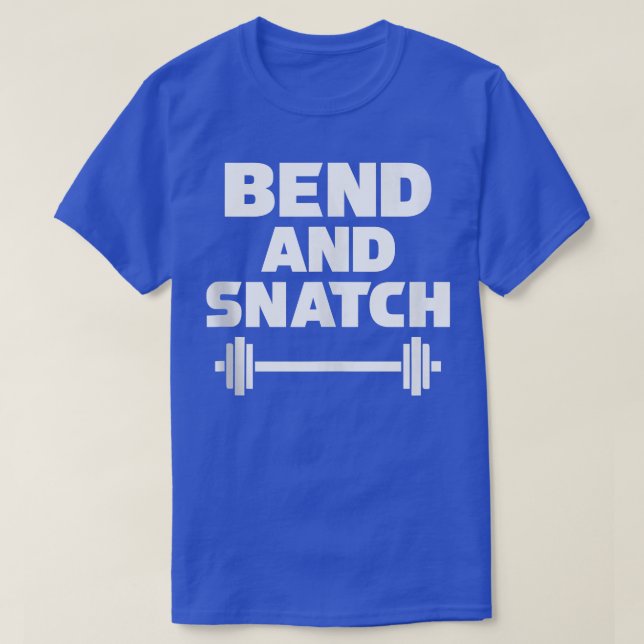 Bend and Snatch  Funny Womens Lifting T s  Gym  T-Shirt (Design Front)