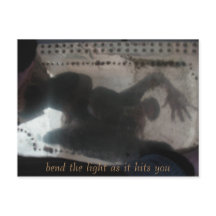 bend, bend the light as it hits you