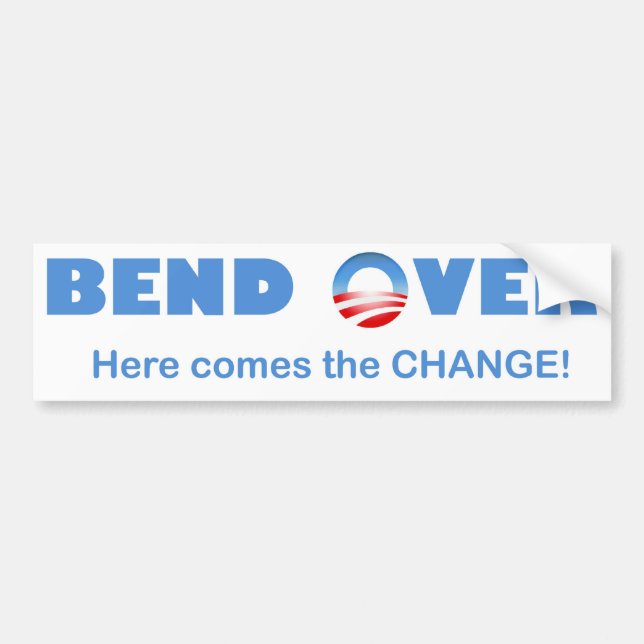 Bend Over Here Comes the Change! Bumper Sticker (Front)