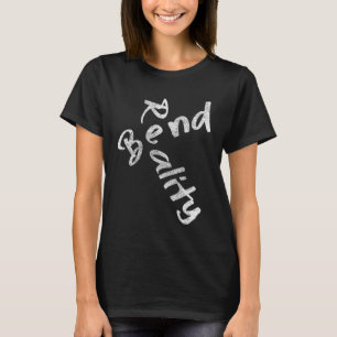 Bend Reality I Break the Rules T-Shirt