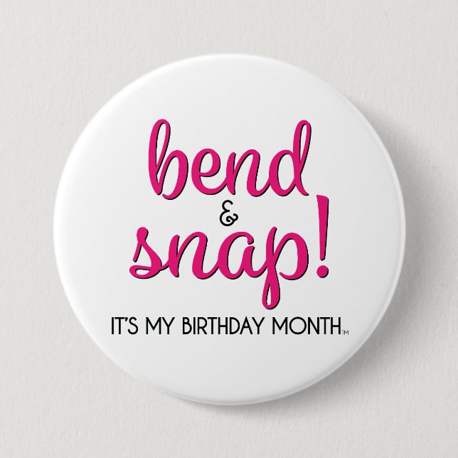Bend & Snap It's My Birthday Month Button (Front)