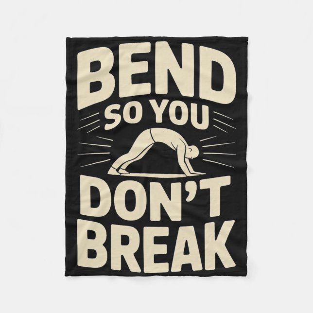 Bend So You Don't Break Yoga Pose Motivation Tee  Fleece Blanket (Front)