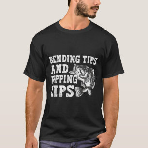 Bending Tips And Ripping Lips Cute Fishing Dad, B T-Shirt