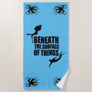 Beneath The Surface Scuba Diving Quote Beach Towel
