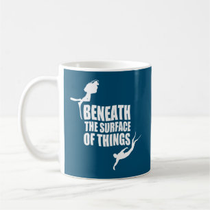 Beneath The Surface Scuba Diving Quote Coffee Mug