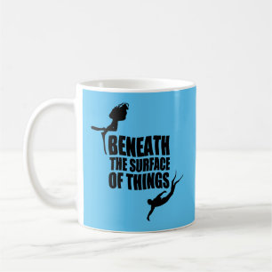 Beneath The Surface Scuba Diving Quote Coffee Mug
