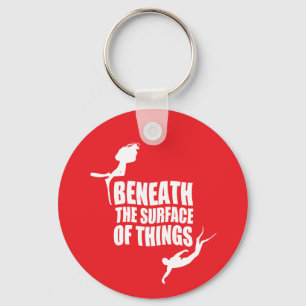 Beneath The Surface Scuba Diving Quote Key Ring