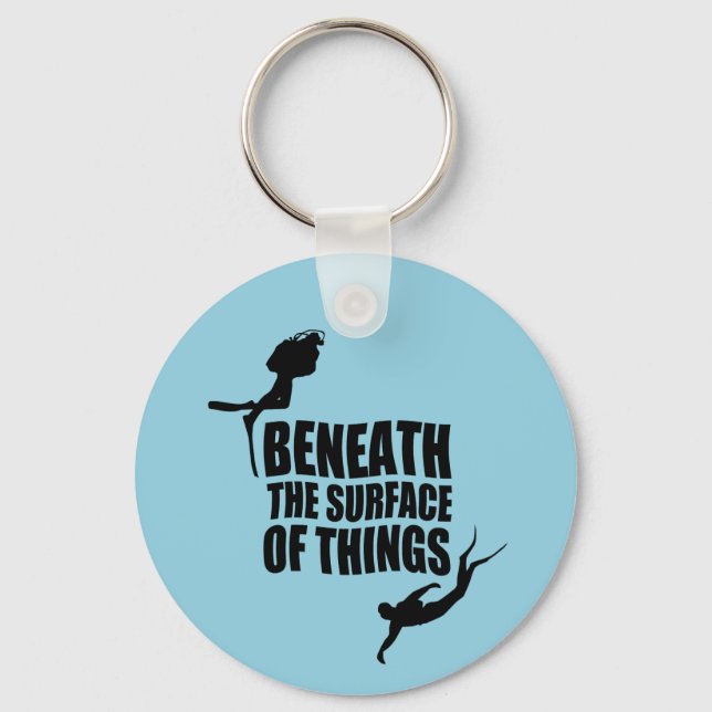 Beneath The Surface | Scuba Diving Quote Key Ring (Front)