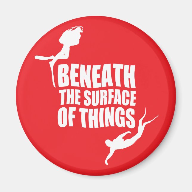 Beneath The Surface | Scuba Diving Quote Magnet (Front)
