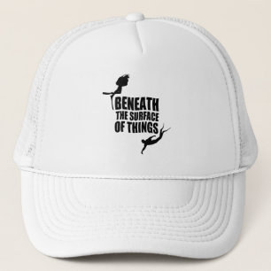 Beneath The Surface Scuba Diving Quote Trucker Hat