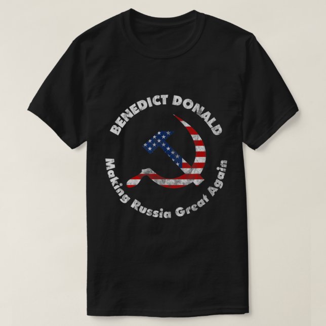 Benedict Donald Making Russia Great Again Anti Tru T-Shirt (Design Front)