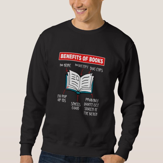 Benefits Of Books  Book  Bookish Reading Reader Sweatshirt (Front)