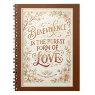 Benevolence is the Purest Form of Love Notebook