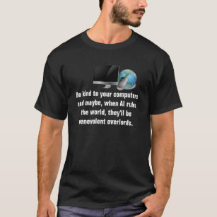 Benevolent AI Overlords T-Shirt