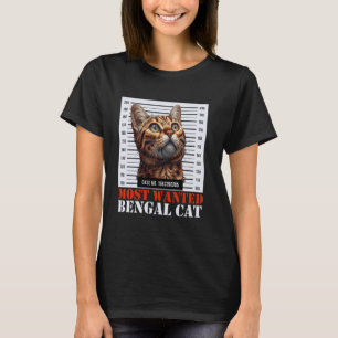 Bengal Cat Funny MOST WANTED BENGAL CAT Owners T-Shirt
