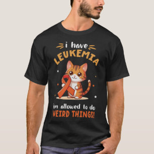 BENGAL Cat I Have Leukaemia I'm Allowed To Do Weir T-Shirt